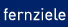 fernziele